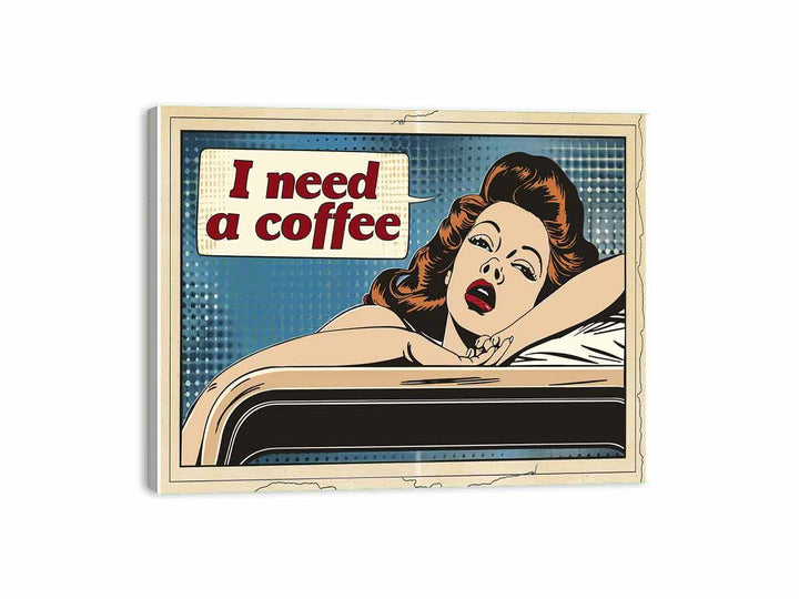 I Need Coffee  Canvas Print